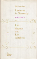 Postnikov, M. : Lie Groups and Lie Algebras - Lectures in Geometry, Semester V