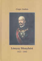 Cieger András : Lónyay Menyhért 1822-1884