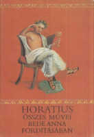 Horatius : - - összes művei Bede Anna fordításában