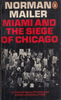 Mailer, Norman : Miami and the Siege of Chicago - An Informal History of the American Political Conventions of 1968