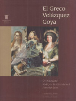 Barkóczi István et al. : El Greco Velázquez Goya - Öt évszázad spanyol festészetének remekművei