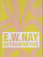 Schick, Karin - Sophia Colditz - Roman Zieglgänsberger (Hrsg.) : E. W. Nay Retrospektive