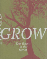 Rollig, Stella - Miroslav Hal'ák (Hg.) : Grow - Der Baum in der Kunst