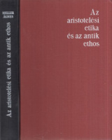 Heller Ágnes : Az aristotelési etika és az antik ethos