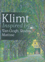 Rollig, Stella et al. (Hrsg.) : Klimt - Inspired by Van Gogh, Rodin, Matisse