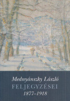Mednyánszky László : -- feljegyzései 1877-1918