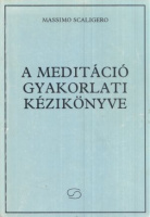 Scaligero, Massimo : A meditáció gyakorlati kézikönyve