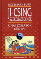 Burr, Rosemary : Ji-Csing szerelmeseknek - Kínai jóslások könyve