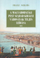 Schams, Franz : A magyarországi Pest szabad királyi városának teljes leírása (1821)