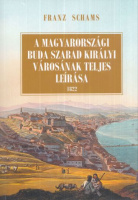 Schams, Franz : A magyarországi Buda szabad királyi városának teljes leírása (1822)