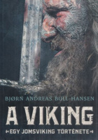 Bull-Hansen, Bjørn Andreas : A viking - Egy jomsviking története