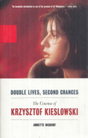Insdorf, Annette : Double Lives, Second Chances - The Cinema of Krzysztof Kieslowski