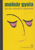 Molnár Gyula : Az én vizuális nyelvem / my visual language (Aláírt)