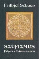 Schuon, Frithjof : Szufizmus: Fátyol és Kvintesszencia