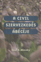 Alinsky, Saul D.  : A civil szervezkedés ábécéje (Rules for Radicals)