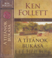 Follett, Ken : A titánok bukása - Évszázad-trilógia 1.