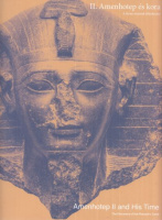Piacentini, Patrizia et al. (szerk.) : II. Amenhotep és kora - A fáraó sírjának felfedezése / Amenhotep II and His Time - The Discovery of the Pharaoh's Tomb