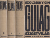 Szolzsenyicin, Alekszandr : A Gulag szigetvilág 1918-1956. - Szépirodalmi tanulmánykísérlet I-VII. (3 kötetben).