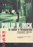 Dick, Philip K. : Az ember a Fellegvárban