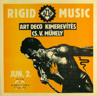Soós György [Georgivs] (graf.) : RIGID MUSIC: Art Deco, Kimerevítés, Cs.V. Műhely - Almássy tér, [1985]. jún.2.