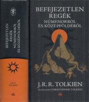 Tolkien, J. R. R.  : Befejezetlen regék Númenorról és Középföldéről