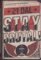Cserna-Szabó András (szerk.) : Stay Brutal! - 21 metáldal - 21 írás a metálról