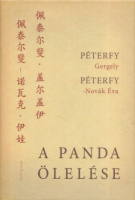 Péterfy Gergely - Péterfy-Novák Éva : A panda ölelése - Kínai útinapló