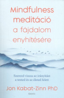 Kabat-Zinn, Jon : Mindfulness meditáció a fájdalom enyhítésére