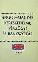 Kovács János - Véges István (Szerkesztette) : Angol-magyar/Magyar-angol kereskedelmi, pénzügyi és bankszótár I-II.