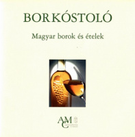 Borkóstoló - Magyar borok és ételek