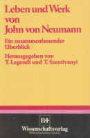 Legendi Tamás - Szentivanyi Tibor (Hrsg.) : Leben und Werk von John von Neumann - Ein zusammenfassender Überblick