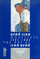 György Péter, Pataki Gábor, Szabó Júlia, Mészáros F. István : Gedő Ilka művészete / The Art of Ilka Gedő 1921-1985