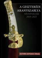 Németh Péter - Rácz János (szerk.) : A geszterédi aranyszablya rekonstrukciója 2019-2023