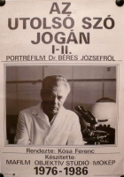 Az utoló szó jogán I-II. 1976-1986 - Portréfilm Dr. Béres Józsefről