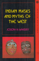 Wherry, Joseph H. : Indian Masks and Myths of the West