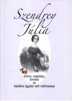 Dézsi Ibolya (szerk.) : Szendrey Júlia élete, naplója, levelei és halálos ágyán tett vallomása