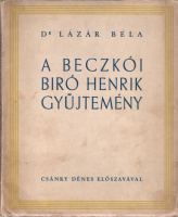 Lázár Béla : A beczkói Biró Henrik gyűjtemény