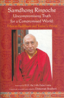 Rinpoche, Samdhong : Uncompromising Truth for a Compromised World -  Tibetan Buddhism and Today's World