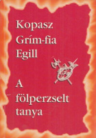 Kopasz Grím-fia Egill / A fölperzselt tanya