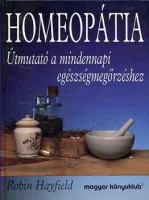 Hayfield, Robin : Homeopátia - Útmutató a mindennapi egészségmegőrzéshez