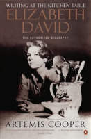 Cooper, Artemis : Writing at the Kitchen Table - The Authorized Biography of Elizabeth David