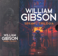 Gibson, William : Sprawl-trilógia I-III.