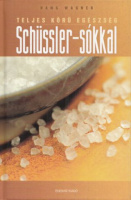 Wagner, Hans : Teljes körű egészség Schüssler-sókkal