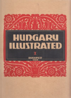 Donald, Robert, Sir - Bogya János - F. Szabó Géza (Ed.) : Hungary Illustrated I. [I. évf.]