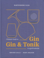 Kocsis Lilla - Nagy Zoltán : Ultimate Guide to Gin - Gin&Tonik és egyéb koktélok