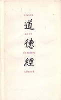 Lao -Ce : Az út és erény könyve - Tao Te King