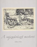 Zsákovics Ferenc (szerk.) : A rajzművészet mesterei 1896-1946