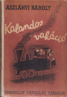 Aszlányi Károly : Kalandos vakáció (1. kiad.)