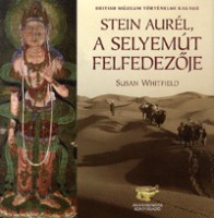 Whitfield, Susan  : Stein Aurél, a selyemút felfedezője 