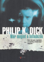 Dick, Philip K. : Már megint a felfedezők. Novellák.